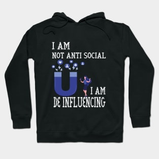 I Am Not Anti Social I Am De Influencing Hoodie